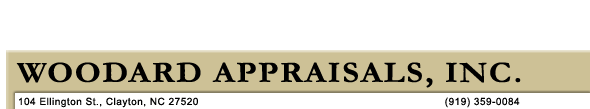 Woodard Appraisals, Inc. 104 Ellington St., Clayton NC 27520 (919) 359-0084